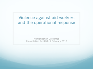 ICVA 2010 Annual Conference - Presentation on Violence against aid workers and the operational response