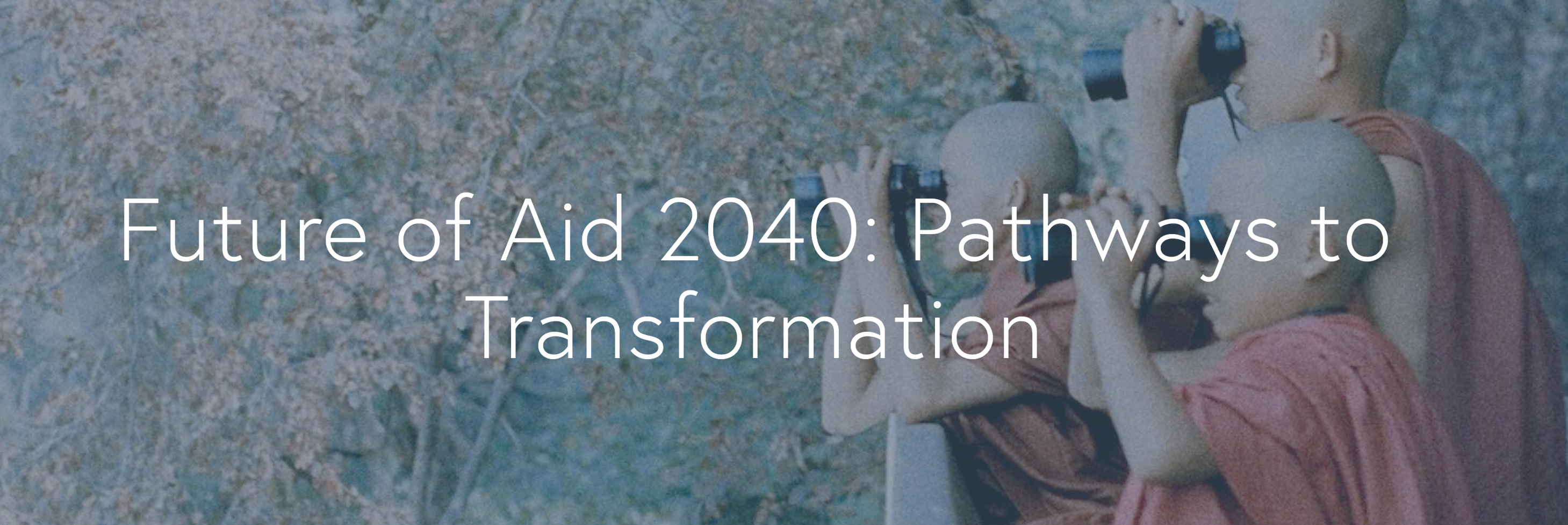 Future of Aid 2040  Pathways to transformation